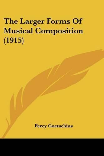 Cover image for The Larger Forms of Musical Composition (1915)