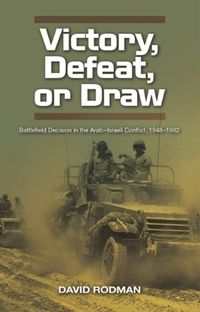 Cover image for Victory, Defeat, or Draw: Battlefield Decision in the ArabIsraeli Conflict, 1948-1982