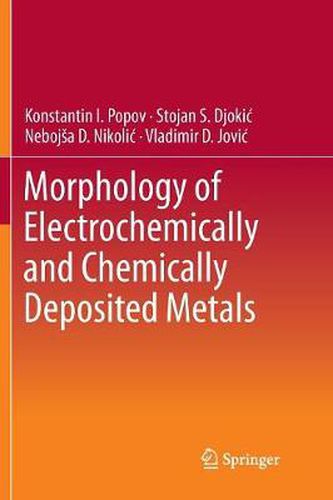 Cover image for Morphology of Electrochemically and Chemically Deposited Metals