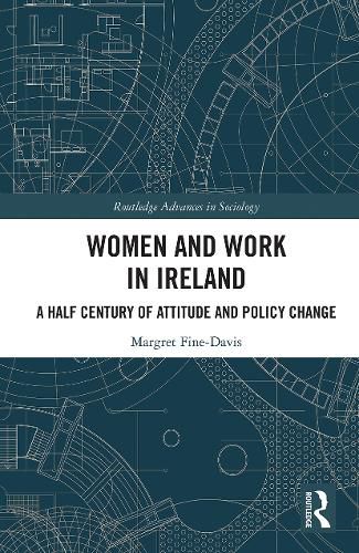 Cover image for Women and Work in Ireland: A Half Century of Attitude and Policy Change