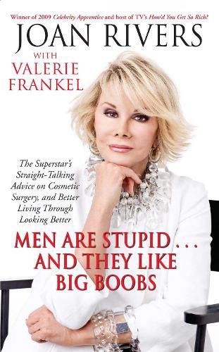 Cover image for Men Are Stupid . . . And They Like Big Boobs: A Woman's Guide to Beauty Through Plastic Surgery