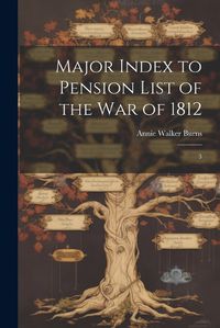 Cover image for Major Index to Pension List of the War of 1812