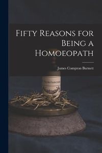 Cover image for Fifty Reasons for Being a Homoeopath