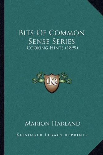 Cover image for Bits of Common Sense Series: Cooking Hints (1899)