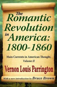 Cover image for The Romantic Revolution in America: 1800-1860: Main Currents in American Thought