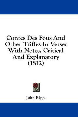 Cover image for Contes Des Fous and Other Trifles in Verse: With Notes, Critical and Explanatory (1812)