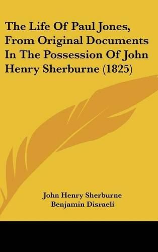 Cover image for The Life of Paul Jones, from Original Documents in the Possession of John Henry Sherburne (1825)