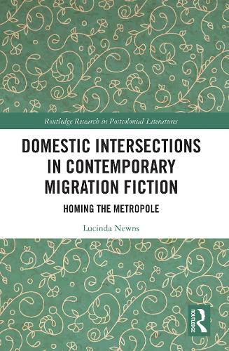 Cover image for Domestic Intersections in Contemporary Migration Fiction: Homing the Metropole