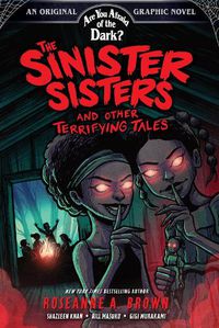 Cover image for The Sinister Sisters and Other Terrifying Tales (Are You Afraid of the Dark? Graphic Novel #2): Volume 2