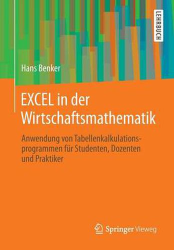 Cover image for Excel in Der Wirtschaftsmathematik: Anwendung Von Tabellenkalkulationsprogrammen Fur Studenten, Dozenten Und Praktiker