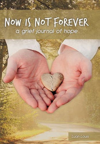 Cover image for Now is Not Forever: A Grief Journal of Hope