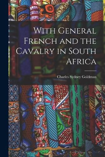 Cover image for With General French and the Cavalry in South Africa