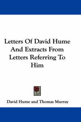 Cover image for Letters of David Hume and Extracts from Letters Referring to Him