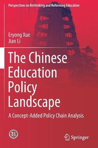 Cover image for The Chinese Education Policy Landscape: A Concept-Added Policy Chain Analysis