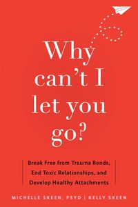 Cover image for Why Can't I Let You Go?