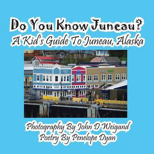 Cover image for Do You Know Juneau? a Kid's Guide to Juneau, Alaska