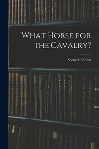 Cover image for What Horse for the Cavalry?