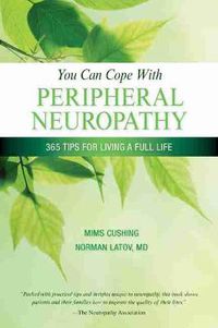 Cover image for You Can Cope With Neuropathy: 365 Tips for Living a Full Life