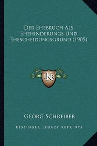 Cover image for Der Ehebruch ALS Ehehinderungs Und Ehescheidungsgrund (1905)