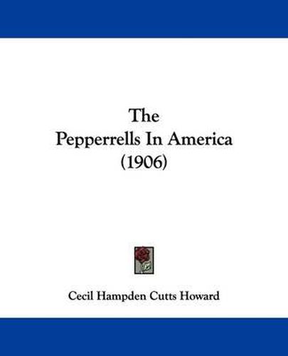 Cover image for The Pepperrells in America (1906)