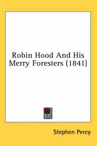 Cover image for Robin Hood and His Merry Foresters (1841)