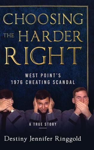 Cover image for Choosing the Harder Right: West Point's 1976 Cheating Scandal