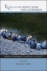 Cover image for Korean Buddhist Nuns and Laywomen: Hidden Histories, Enduring Vitality