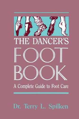 Cover image for The Dancer's Foot Book: A Complete Guide to Footcare and Health for People Who Dance