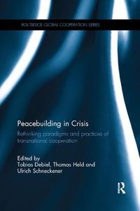 Cover image for Peacebuilding in Crisis: Rethinking Paradigms and Practices of Transnational Cooperation