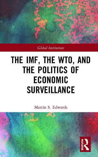 The IMF, the WTO, and the Politics of Economic Surveillance