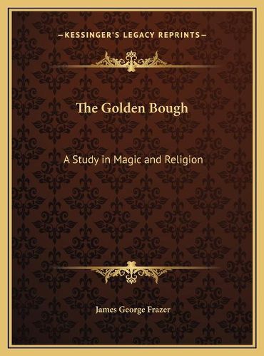 Cover image for The Golden Bough: A Study in Magic and Religion