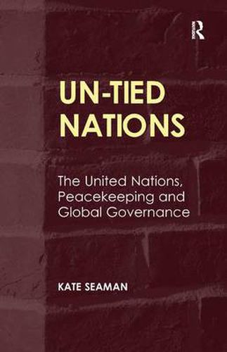 Cover image for UN-Tied Nations: The United Nations, Peacekeeping and Global Governance