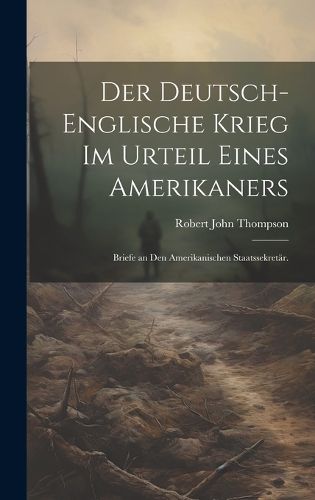 Cover image for Der Deutsch-Englische Krieg im Urteil eines Amerikaners
