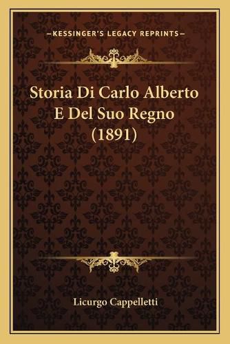 Storia Di Carlo Alberto E del Suo Regno (1891)