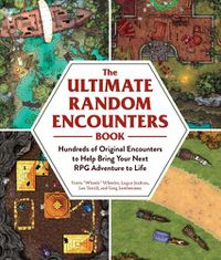 Cover image for The Ultimate Random Encounters Book: Hundreds of Original Encounters to Help Bring Your Next RPG Adventure to Life