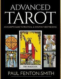 Cover image for Advanced Tarot: An in-Depth Guide to Practical & Intuitive Tarot Reading