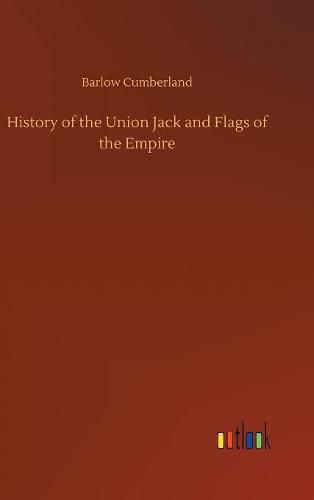 Cover image for History of the Union Jack and Flags of the Empire