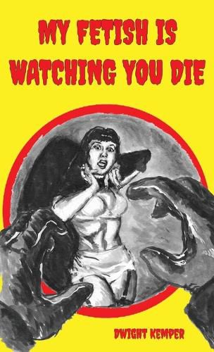 Cover image for My Fetish Is Watching You Die