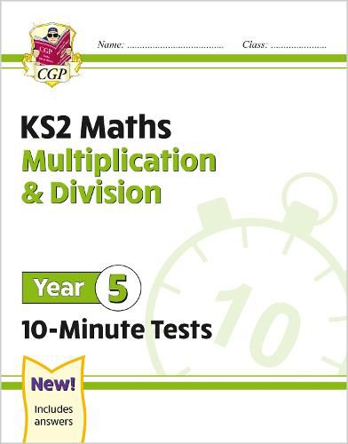 KS2 Maths 10-Minute Tests: Multiplication & Division - Year 5