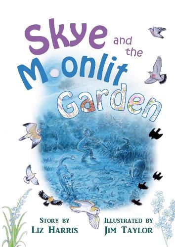 Skye and the Moonlit Garden: a beautiful story of family, comfort and love filled with botanical illustrations for all ages