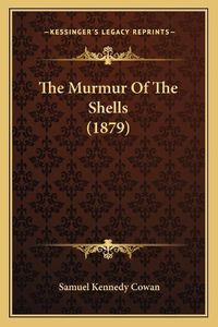 Cover image for The Murmur of the Shells (1879)