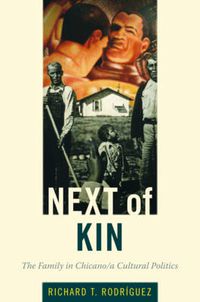 Cover image for Next of Kin: The Family in Chicano/a Cultural Politics