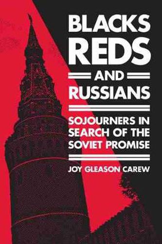 Cover image for Blacks, Reds and Russians: Sojourners in Search of the Soviet Promise