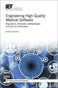 Cover image for Engineering High Quality Medical Software: Regulations, standards, methodologies and tools for certification