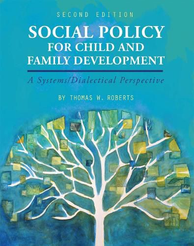 Social Policy for Child and Family Development: A Systems/Dialectical Perspective