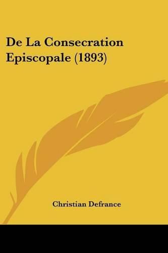 Cover image for de La Consecration Episcopale (1893)