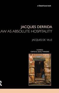 Cover image for Jacques Derrida: Law as Absolute Hospitality