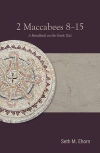 Cover image for 2 Maccabees 8-15: A Handbook on the Greek Text