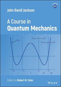 Cover image for John D. Jackson: A Course in Quantum Mechanics