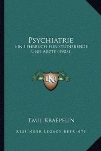 Cover image for Psychiatrie: Ein Lehrbuch Fur Studierende Und Arzte (1903)